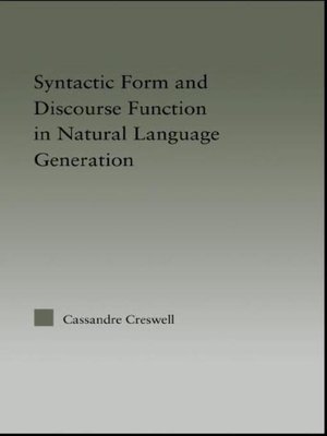 cover image of Syntactic Form and Discourse Function in Natural Language Generation